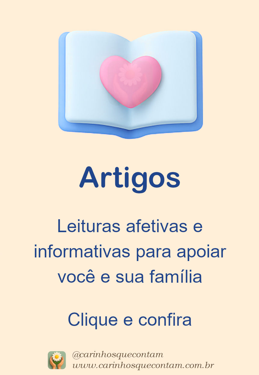 Artigos: Leituras afetivas e informativas para apoiar você e sua família.